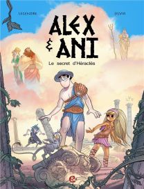 Alex & Ani T.1 ; le secret d'Héraclès - Cerises & Coquelicots