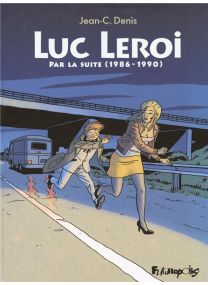 Luc Leroi intégrale t.2 ; par la suite (1986-1990) - Futuropolis