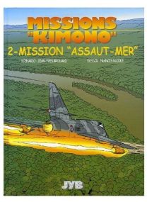 Missions Kimono T.2 ; mission « assaut-mer » - Jyb Aventures