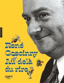 René Goscinny, au-delà du rire : exposition, Paris, Musée d'art et d'histoire du judaïsme, du 27 septembre 2017 au 4 mars 2018 - Hazan