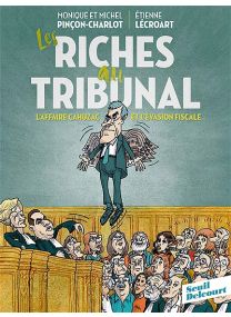 Les riches au tribunal : l&#039;affaire Cahuzac et l&#039;évasion fiscale - Seuil