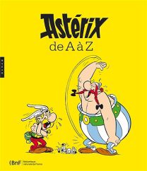 Astérix de A à Z : exposition, Paris, Bibliothèque nationale de France, site Tolbiac, du 14 octobre 2013 au 19 janvier 2014 - Hazan
