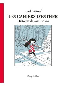 Les Cahiers d'Esther - tome 6 Histoires de mes 10 ans - Allary éditions