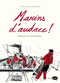 Marins d&#039;audace ! : embarqué avec Team Jolokia - Marabout