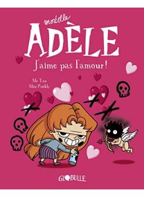 Mortelle Adèle, tome 4 : J'aime pas l'amour - 