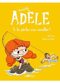 Mortelle Adèle, Tome 12: À la pêche aux nouilles ! - 