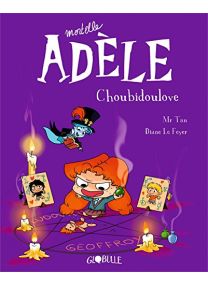 Mortelle Adèle, Tome 10: Choubidoulove - 