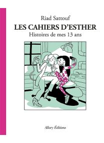 Les Cahiers d'Esther - tome 6 Histoires de mes 13 ans - Allary éditions