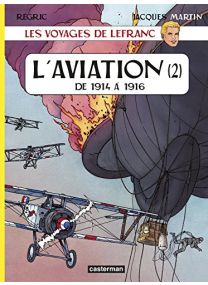 Les voyages de Lefranc : L'aviation : Tome 2, De 1914 à 1916 - Casterman