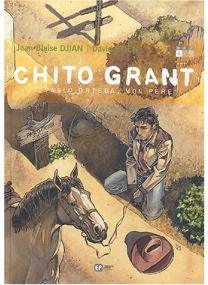 Chito Grant, Tome 1 : Pablo Ortega, mon père - 