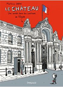 Le Château : Une année dans les coulisses de l'Elysée - Dargaud