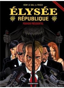 Elysée République, Tome 4 : Pouvoir présidentiel - Casterman