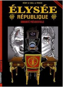 Elysée République, Tome 2 : Immunité présidentielle - Casterman