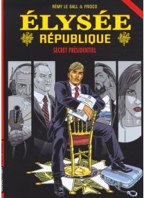 Elysée République, Tome 1 : Secret présidentiel - Casterman