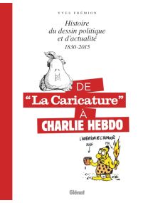 De la caricature à Charlie Hebdo - 1830-2015 - Glénat