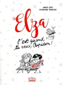 Elza ; c'est quand tu veux, Cupidon ! - Sarbacane
