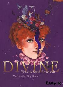 Divine ; vie(s) de Sarah Bernhardt - Futuropolis