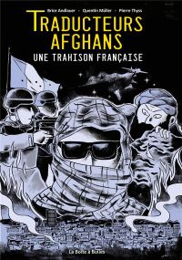 Traducteurs afghans ; une trahison française - La Boîte à bulles