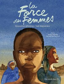 La force des femmes : rencontres africaines - Des Ronds Dans l'O