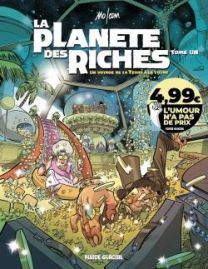 La planète des riches T.1 ; un voyage de la Terre à la thune - Fluide Glacial