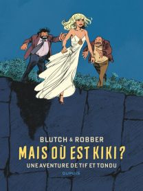 Tif et Tondu de Blutch et Robber - Mais où est Kiki ? - Dupuis