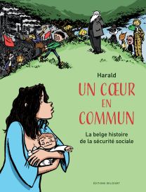 Un coeur en commun - La belge histoire de la sécurité sociale - Delcourt