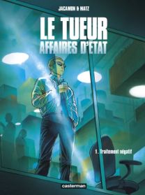 Le Tueur - Affaires d'État : Tome 1 - Traitement négatif - Casterman