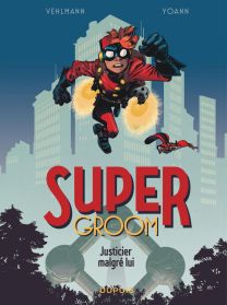SuperGroom - Tome 1 : Justicier malgré lui - Dupuis