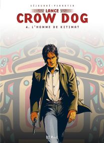 Lance Crow Dog T.4 ; l'homme de Kitimat - BD Must