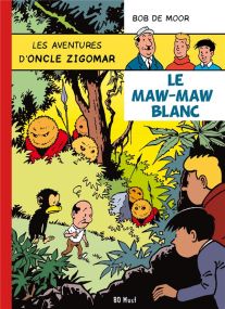 Les aventures d'oncle Zigomar T.3 ; le Maw-Maw blanc - BD Must