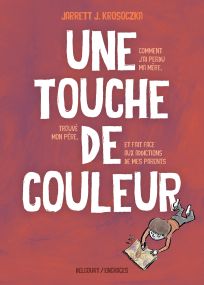 Une touche de couleur - Comment j'ai perdu ma mère, trouvé mon père et fai - Delcourt