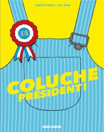 Coluche président ! - Fluide Glacial