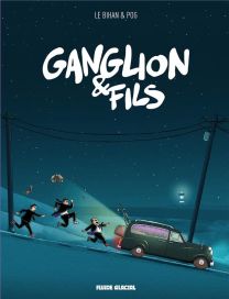 Ganglion & fils - Fluide Glacial