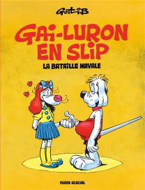 Gai-Luron HORS-SERIE T.11 ; la bataille navale...ou Gai-Luron en slip - Fluide Glacial