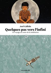 Quelques pas vers l'infini ; un voyage au coeur de la méditation - Arenes
