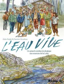L'eau vive ; un grand combat écologique aux sources de la Loire - Futuropolis