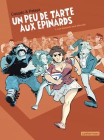 Un peu de tarte aux épinards : Tome 2 - Les Épinards sont éternels - Casterman