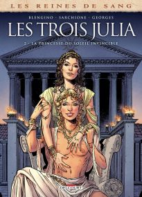Reines de sang - Les trois Julia T02 - La princesse du soleil invincible - Delcourt