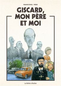 Giscard, mon père et moi - La Boîte à bulles