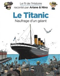 Le fil de l'Histoire raconté par Ariane & Nino - Le Titanic - Dupuis