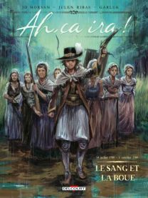Ah, ça ira ! T02 - Le sang et la boue - Delcourt