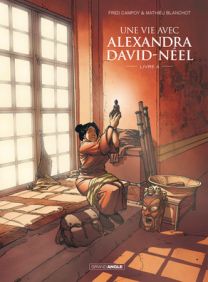 Une vie avec alexandra david-neel - Tome 4 - Grand Angle