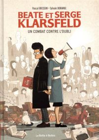 Beate et Serge Klarsfeld ; un combat contre l'oubli - La Boîte à bulles