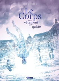 Le Corps est un vêtement que l'on quitte - Glénat