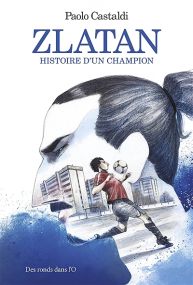 Zlatan : histoire d'un champion - Des Ronds Dans l'O