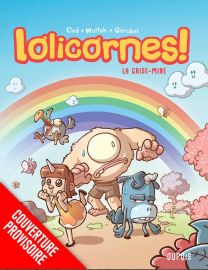 Lolicornes - Tome 1 : La grise-mine - Dupuis