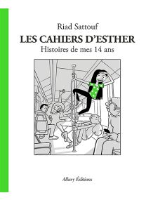 Les Cahiers d'Esther - tome 6 Histoires de mes 14 ans - Allary éditions