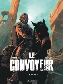 Le Convoyeur, Tome 1 : Nymphe - Le Lombard