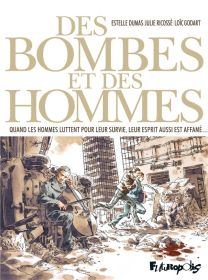 Des bombes et des hommes ; quand les hommes luttent pour leur survie, leur esprit aussi est affamé... - Futuropolis