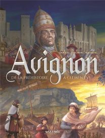 Avignon ; de la préhistoire à Clément VI - Petit à petit